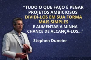 Stephen Duneier com citação inspiradora sobre como alcançar grandes sonhos por meio de pequenas decisões.